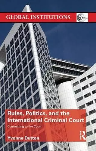 Rules, Politics, and the International Criminal Court cover