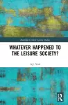 Whatever Happened to the Leisure Society? cover