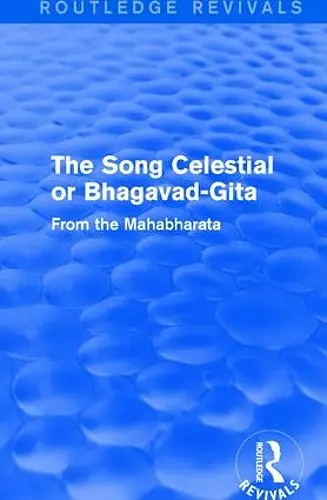 Routledge Revivals: The Song Celestial or Bhagavad-Gita (1906) cover