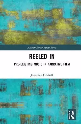 Reeled In: Pre-existing Music in Narrative Film cover