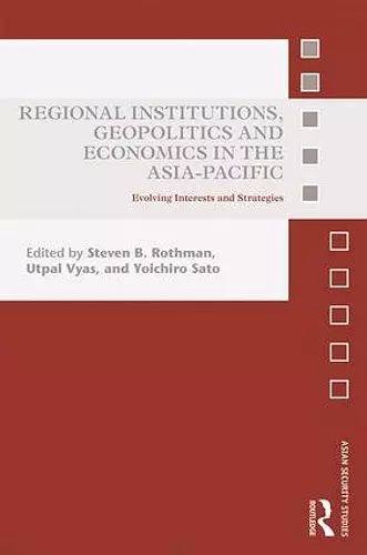 Regional Institutions, Geopolitics and Economics in the Asia-Pacific cover