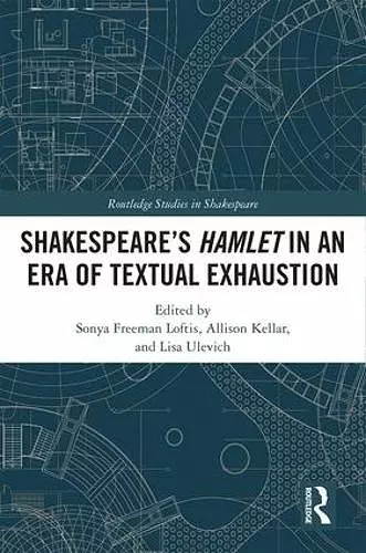 SHAKESPEARE’S HAMLET IN AN ERA OF TEXTUAL EXHAUSTION cover