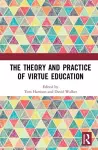 The Theory and Practice of Virtue Education cover