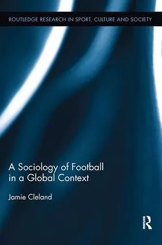 A Sociology of Football in a Global Context cover