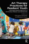 Art Therapy Practices for Resilient Youth cover