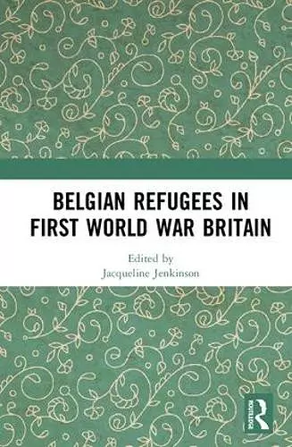 Belgian Refugees in First World War Britain cover