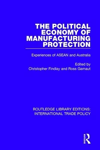 The Political Economy of Manufacturing Protection cover