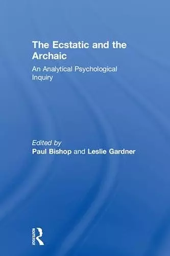 The Ecstatic and the Archaic cover