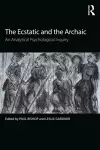 The Ecstatic and the Archaic cover