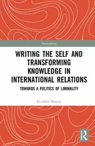 Writing the Self and Transforming Knowledge in International Relations cover