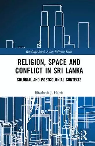 Religion, Space and Conflict in Sri Lanka cover