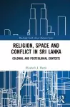 Religion, Space and Conflict in Sri Lanka cover