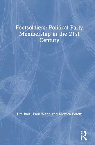 Footsoldiers: Political Party Membership in the 21st Century cover