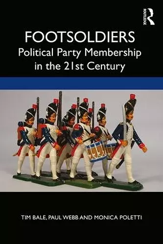 Footsoldiers: Political Party Membership in the 21st Century cover