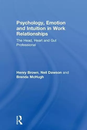 Psychology, Emotion and Intuition in Work Relationships cover