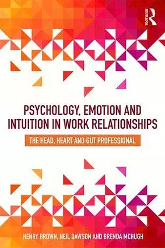 Psychology, Emotion and Intuition in Work Relationships cover