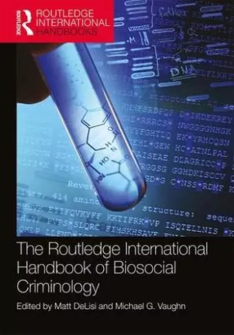 The Routledge International Handbook of Biosocial Criminology cover