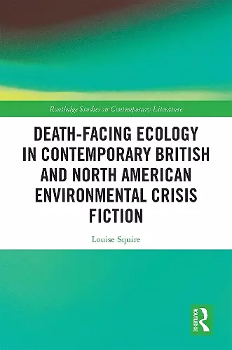 Death-Facing Ecology in Contemporary British and North American Environmental Crisis Fiction cover