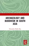 Archaeology and Buddhism in South Asia cover