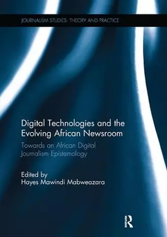 Digital Technologies and the Evolving African Newsroom cover