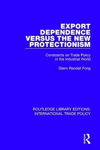 Export Dependence versus the New Protectionism cover