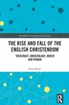 The Rise and Fall of the English Christendom cover