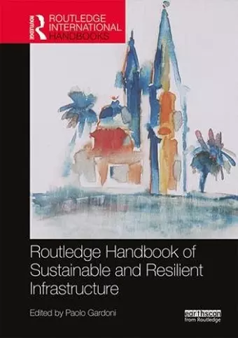 Routledge Handbook of Sustainable and Resilient Infrastructure cover