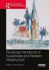 Routledge Handbook of Sustainable and Resilient Infrastructure cover