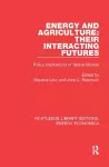 Energy and Agriculture: Their Interacting Futures cover