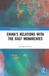 China's Relations with the Gulf Monarchies cover