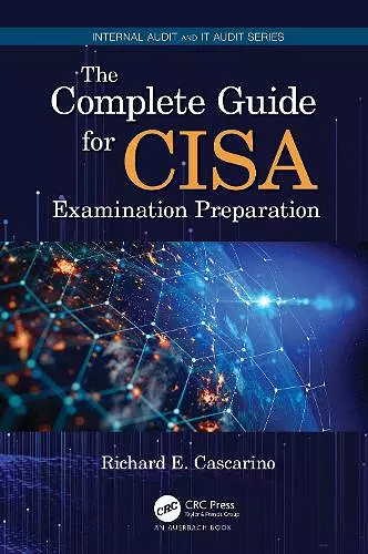 The Complete Guide for CISA Examination Preparation cover