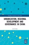 Urbanization, Regional Development and Governance in China cover