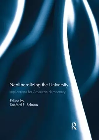 Neoliberalizing the University: Implications for American Democracy cover
