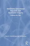 Arts-Based Educational Research and Qualitative Inquiry cover