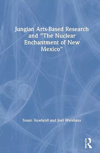 Jungian Arts-Based Research and "The Nuclear Enchantment of New Mexico" cover