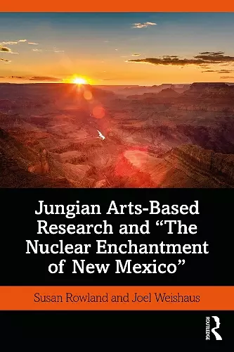 Jungian Arts-Based Research and "The Nuclear Enchantment of New Mexico" cover