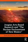 Jungian Arts-Based Research and "The Nuclear Enchantment of New Mexico" cover