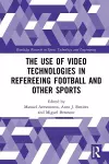 The Use of Video Technologies in Refereeing Football and Other Sports cover