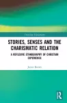 Stories, Senses and the Charismatic Relation cover