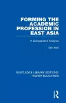 Forming the Academic Profession in East Asia cover