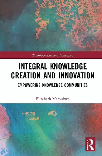 Integral Knowledge Creation and Innovation cover