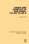 Crisis and Conflict in Han China, 104 BC to AD 9 cover