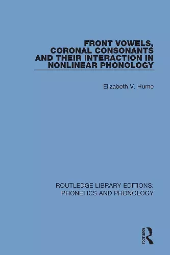 Front Vowels, Coronal Consonants and Their Interaction in Nonlinear Phonology cover