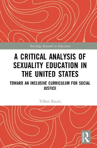 A Critical Analysis of Sexuality Education in the United States cover