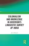 Colonialism and Knowledge in Grierson’s Linguistic Survey of India cover