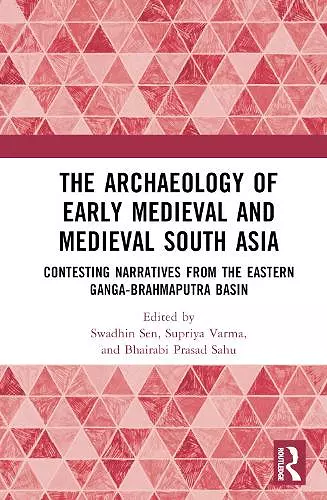 The Archaeology of Early Medieval and Medieval South Asia cover