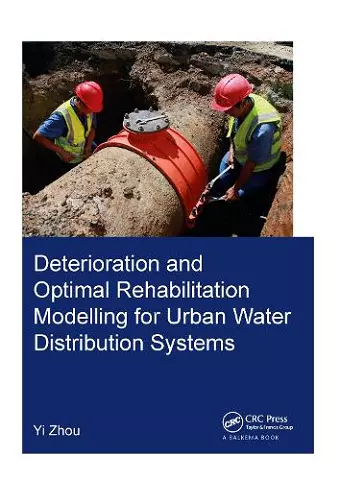 Deterioration and Optimal Rehabilitation Modelling for Urban Water Distribution Systems cover