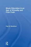 Music Education in an Age of Virtuality and Post-Truth cover