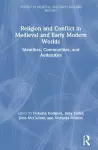 Religion and Conflict in Medieval and Early Modern Worlds cover