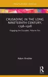 Crusading in the Long Nineteenth Century, 1798–1928 cover